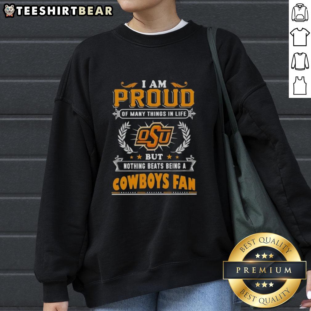 Alt Text: Oklahoma State Cowboys fan sweatshirt showcasing pride with the phrase 'I Am Proud Of Many Things In Life.'