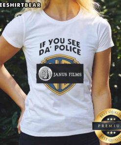 Premium If You See Da Police Janus Films Ladies Tee featuring bold graphic design and comfortable fit for casual wear.