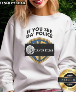 Premium 'If You See Da Police' Janus Films sweatshirt featuring bold graphics and comfortable fit, perfect for film lovers.
