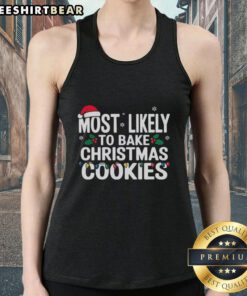 Premium Most Likely to Bake Christmas Cookies Tank Top featuring festive design and comfortable fit for holiday baking.
