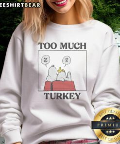 Premium Peanuts Snoopy sweatshirt featuring 'Too Much Turkey' design, perfect for cozy fall and Thanksgiving celebrations.
