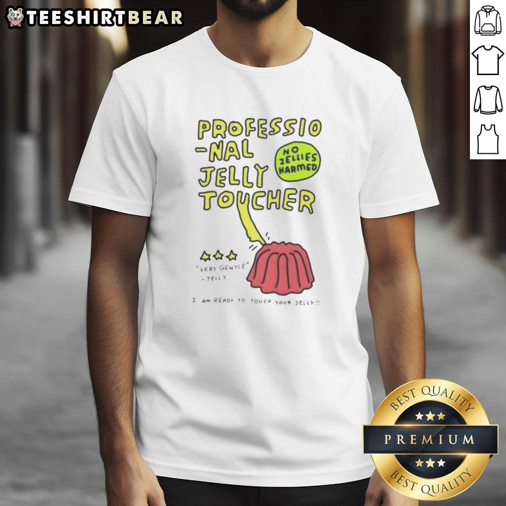 Premium Professional Jelly Toucher T-Shirt - Gentle design with 'No Jellies Harmed' slogan, perfect for jelly lovers.