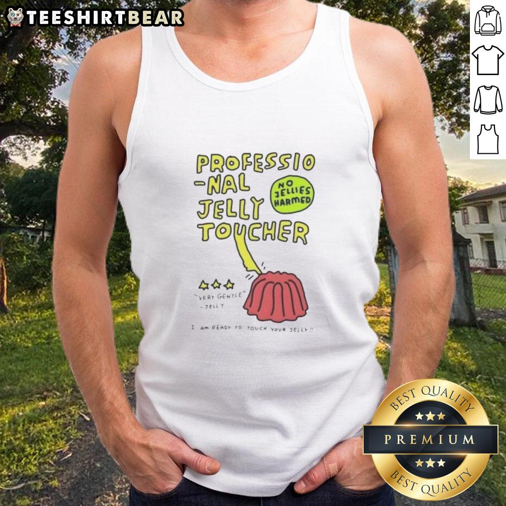 Premium professional jelly toucher tank top, featuring a fun design that humorously promotes gentle jelly interactions.