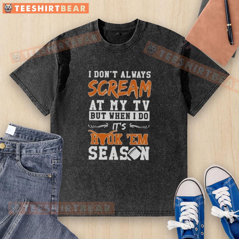 Premium Texas Longhorns 'I Don't Always Scream at My TV' washed t-shirt, perfect for game day and fan apparel.