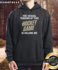 Premium hoodie featuring 'The Sexual Tension at This Hockey Game is Killing Me' design, perfect for hockey fans.