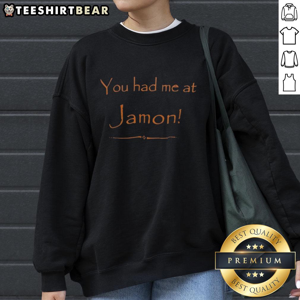 Alt Text: Premium You Had Me at Jamon Sweatshirt - Stylish and cozy apparel for jamon lovers and food enthusiasts.