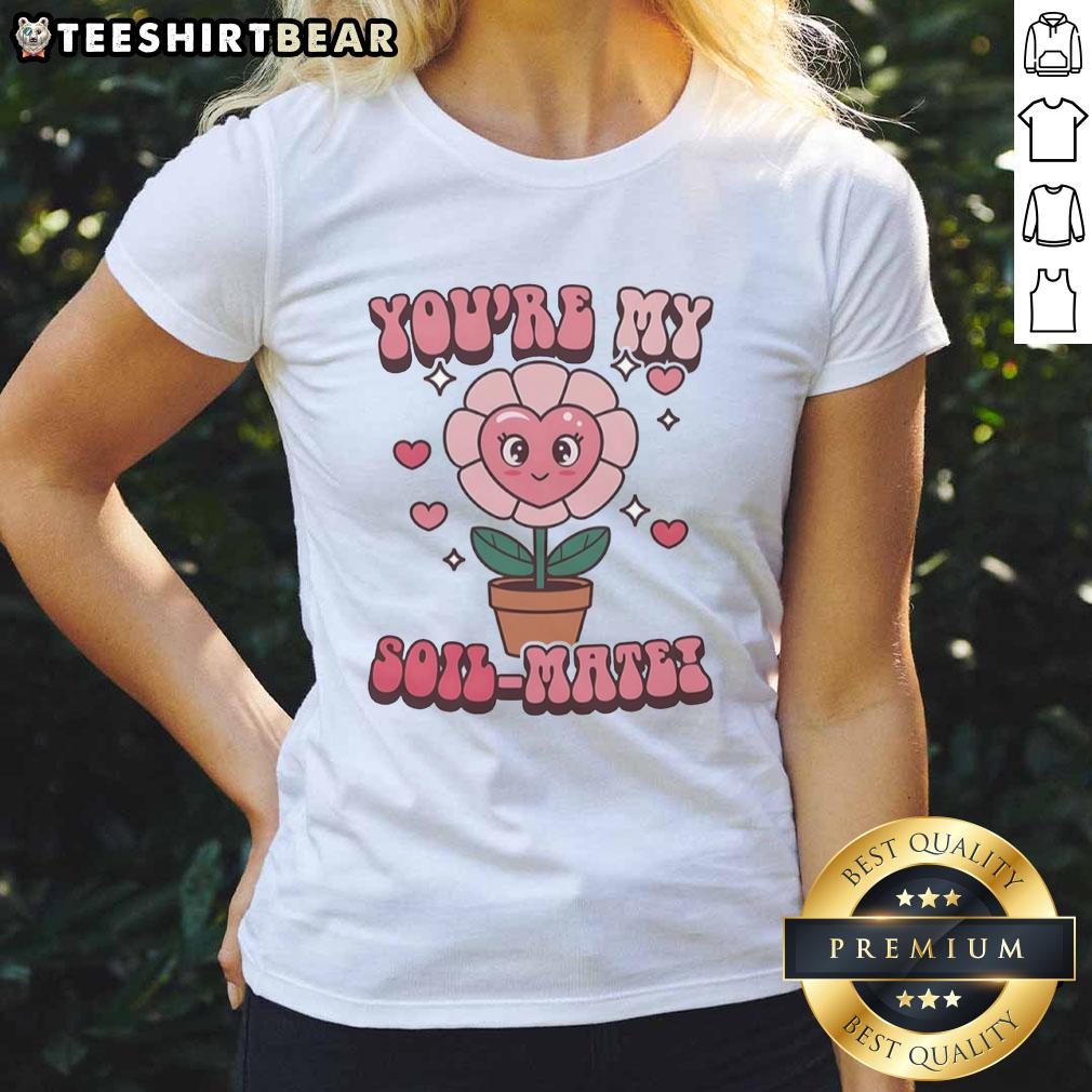Premium 'You're My Soil Mate' ladies tee featuring a stylish design, perfect for gardening enthusiasts and casual wear.