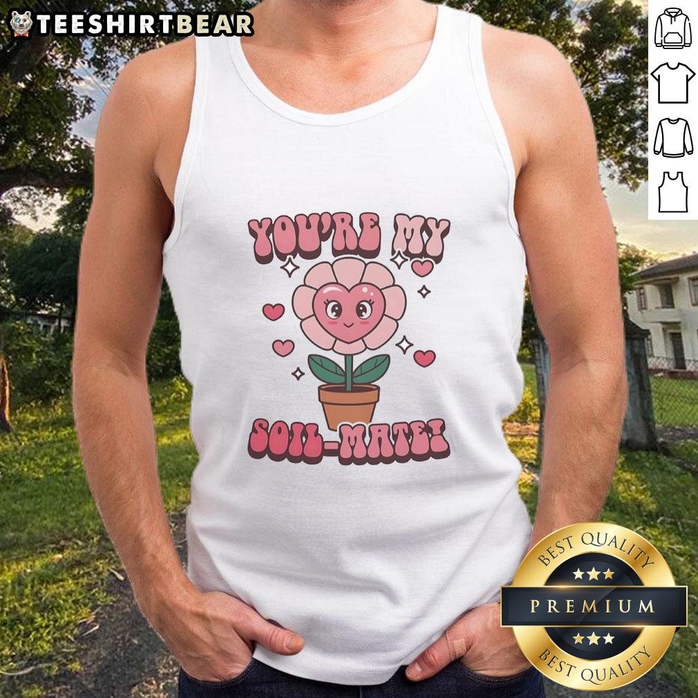 Premium 'You're My Soil Mate' tank top for plant lovers, featuring a stylish design perfect for casual wear.