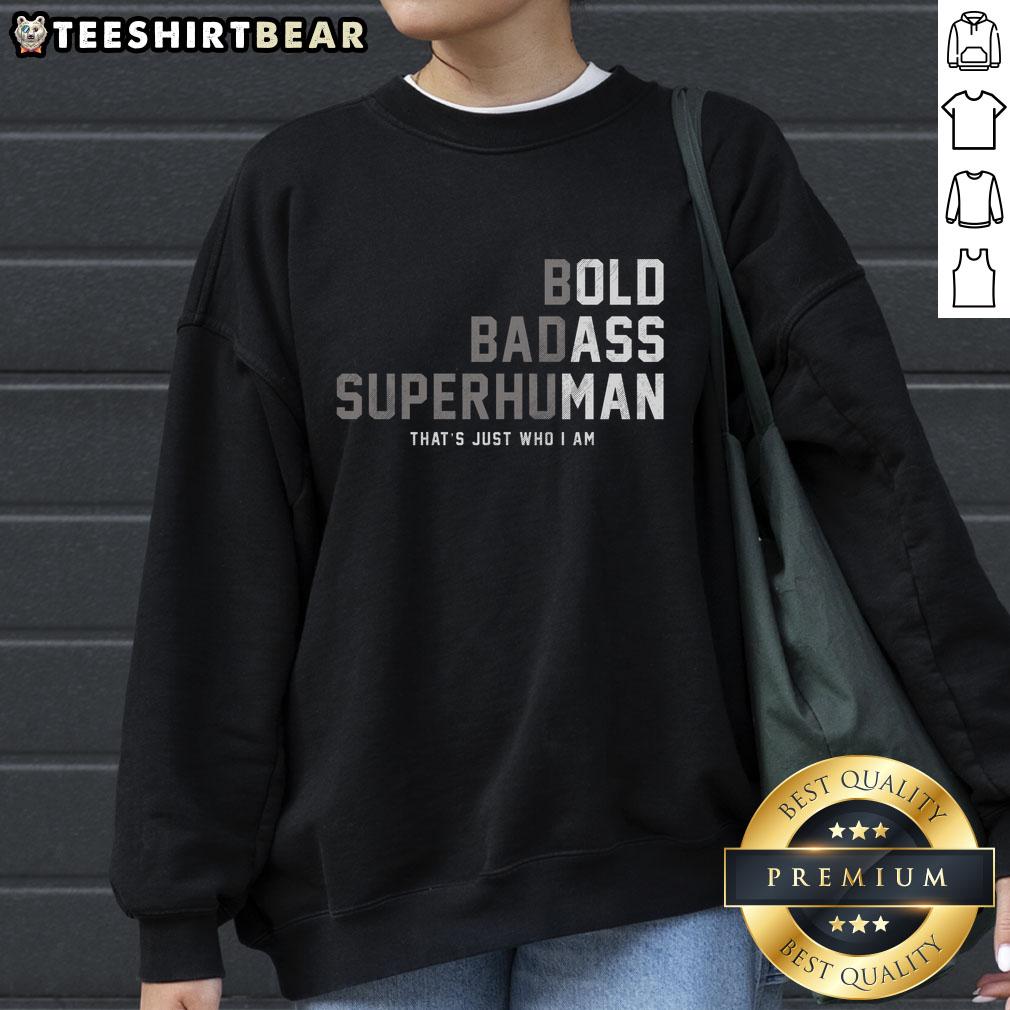 Pretty Bold Badass Superhuman sweatshirt featuring a stylish design, perfect for expressing confidence and individuality.