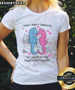 Pretty Ladies Tee featuring 'I Wish I Was A Seahorse' design for fun ocean-themed humor and unique gifts.