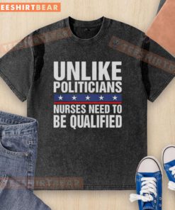 Satirical 'Pretty Unlike Politicians' washed t-shirt highlighting the need for qualified nurses in healthcare.