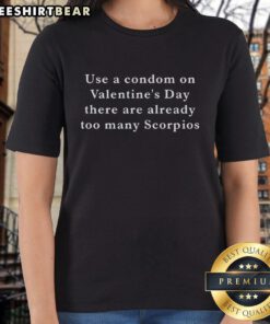 Pretty ladies tee for Valentine's Day promoting safe sex with a humorous Scorpio reference. Use a condom!