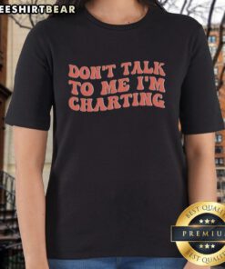 Top Don't Talk To Me I'm Charting Ladies Tee featuring a fun graphic design, perfect for chart enthusiasts.