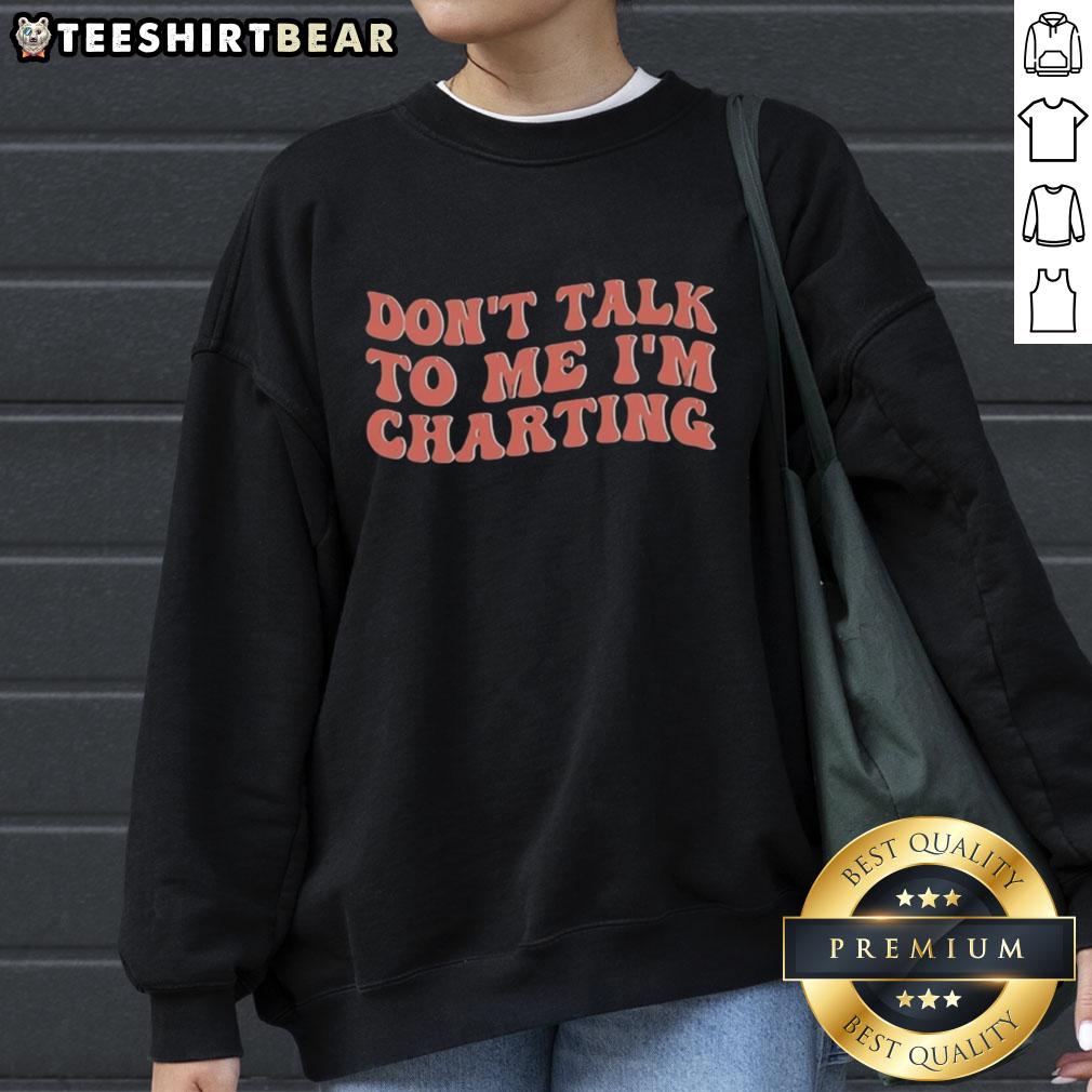 Cozy 'Don't Talk To Me, I'm Charting' sweatshirt in a stylish design, perfect for data enthusiasts and casual wear.