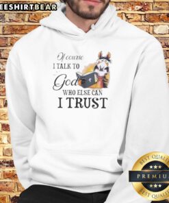 Top Hose 'Of Course I Talk To God Who Else Can I Trust' hoodie featuring a stylish design for casual wear.