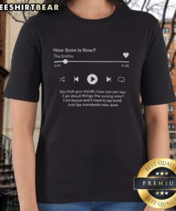 Top How Soon Is Now The Smiths Ladies Tee in stylish design, perfect for fans of The Smiths and vintage music apparel.