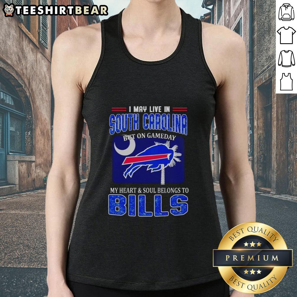 Stylish tank top reading 'I May Live in South Carolina But On Gameday My Heart and Soul Belongs to Bills' in vibrant colors.