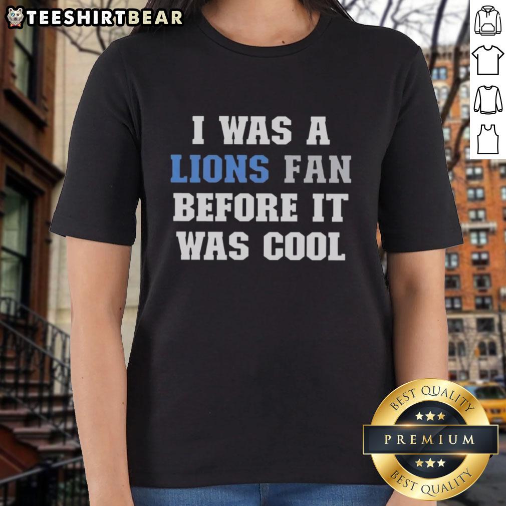 Top I Was A Lions Fan Before It Was Cool Ladies Tee featuring a stylish design for proud Detroit Lions supporters.