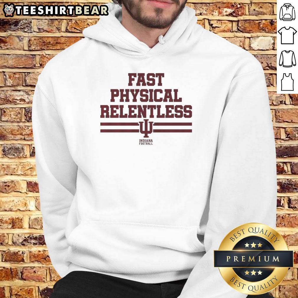 Top Indiana Hoosiers Football hoodie featuring 'Fast, Physical, Relentless' slogan, ideal for fans and players alike.