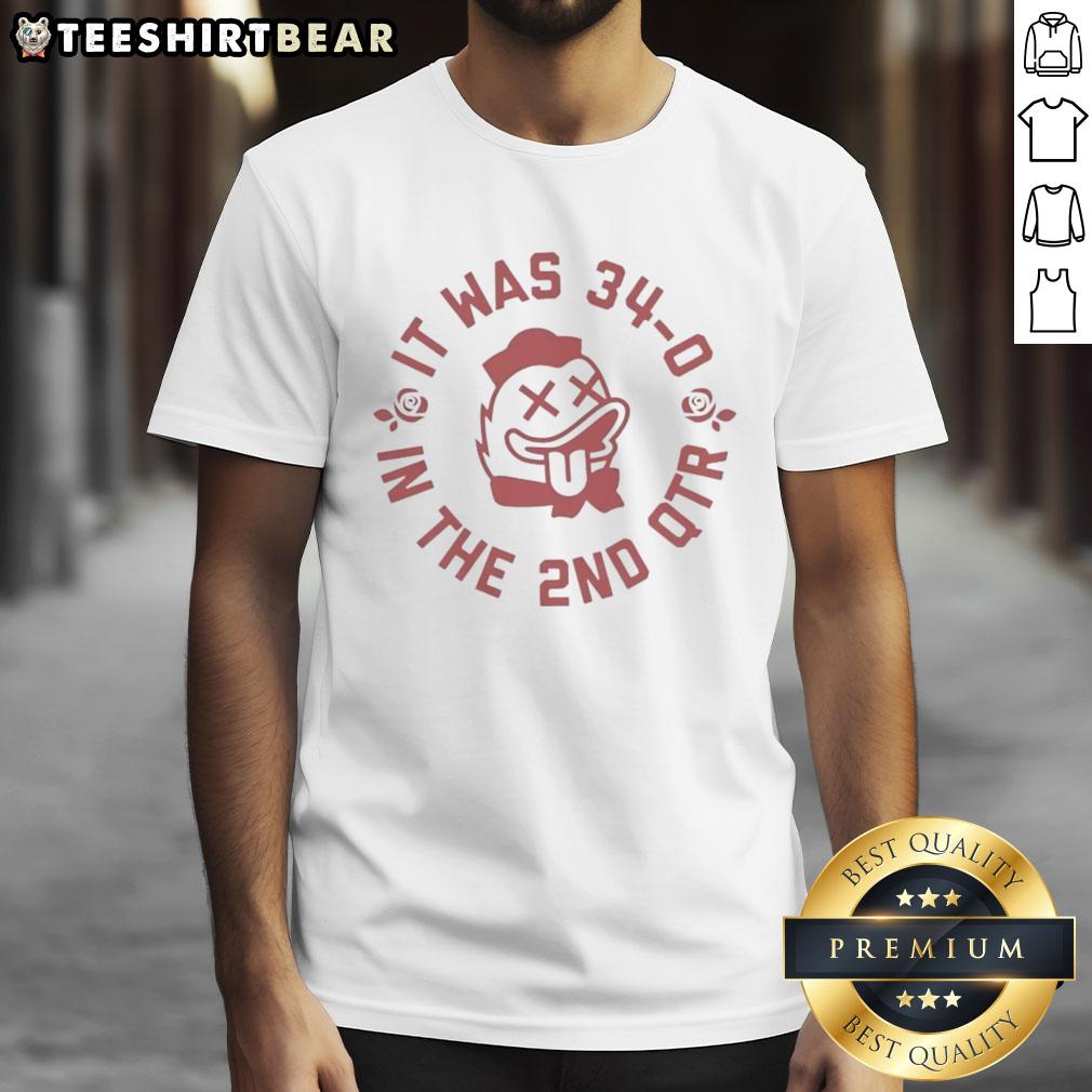 Top It Was 34-0 In The 2Nd Qtr T-Shirt featuring bold text and a sporty design, perfect for game day attire.