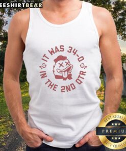 Top-It-Was-34-0-In-The-2nd-Qtr tank top featuring bold graphics celebrating a sports victory.
