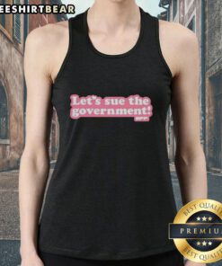 Top Lets Sue The Government Tank Top featuring bold text design for activists and free speech supporters.