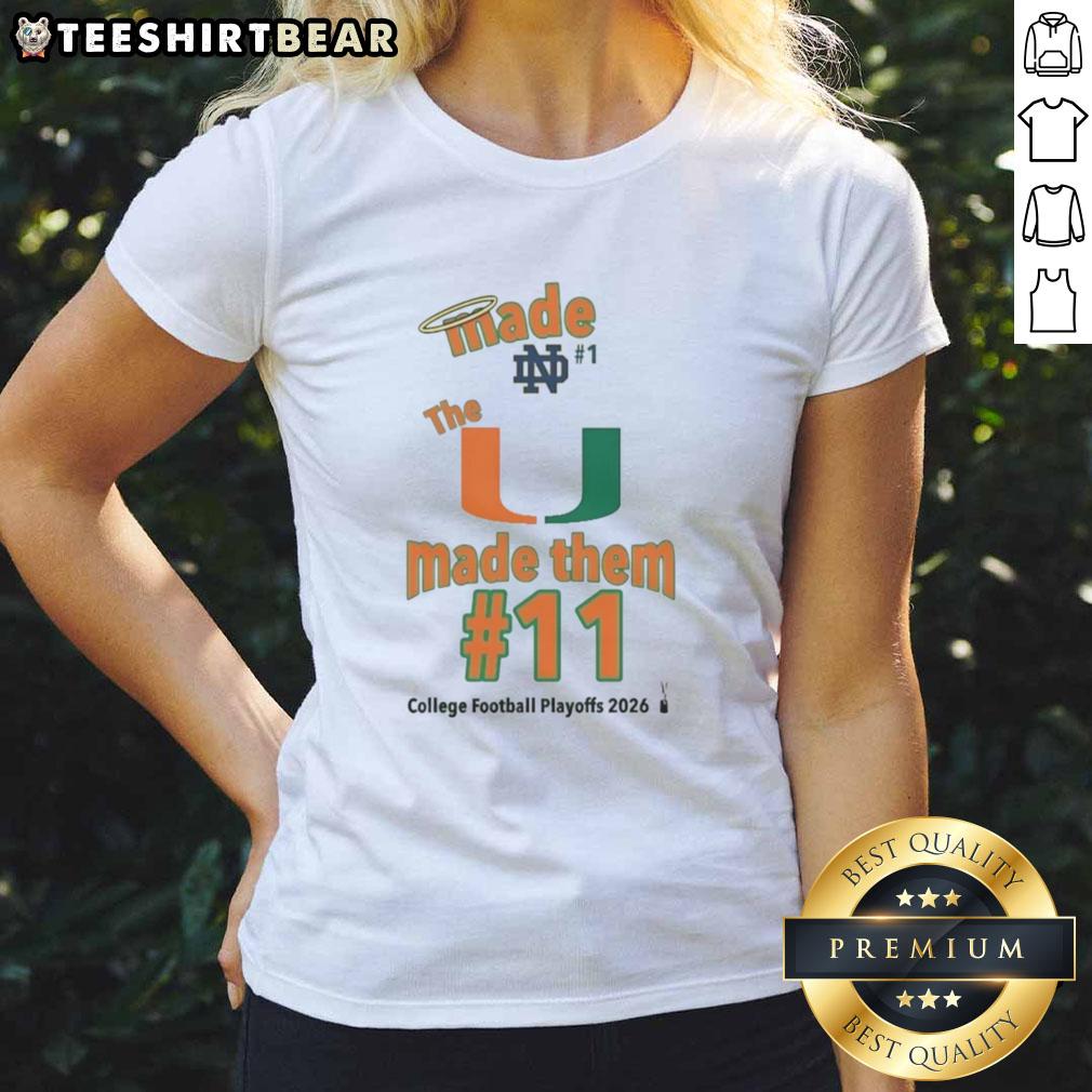 Top Miami Hurricanes The U Made Them 11 College Football Playoffs 2026 Ladies Tee showcasing team pride and style.