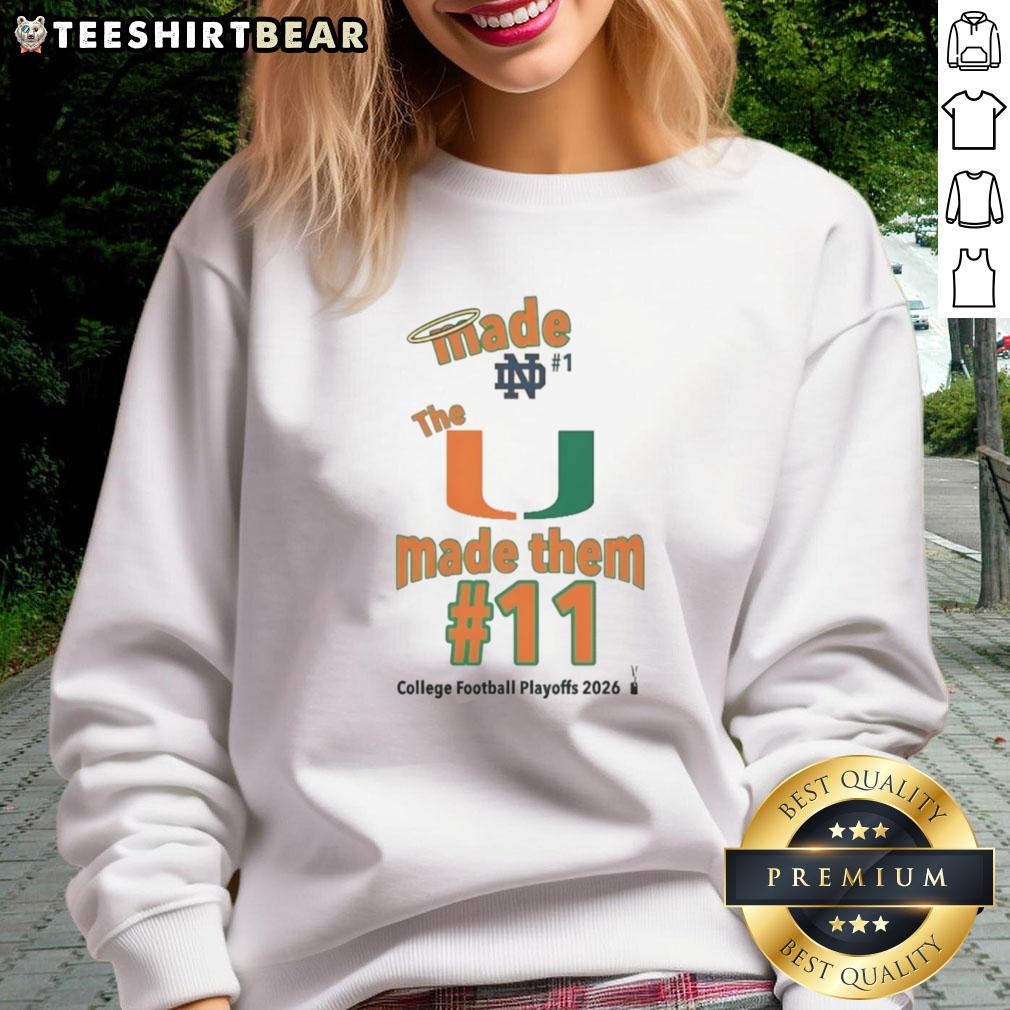 Miami Hurricanes The U Made Them 11 College Football Playoffs 2026 sweatshirt showcasing team pride and playoff spirit.