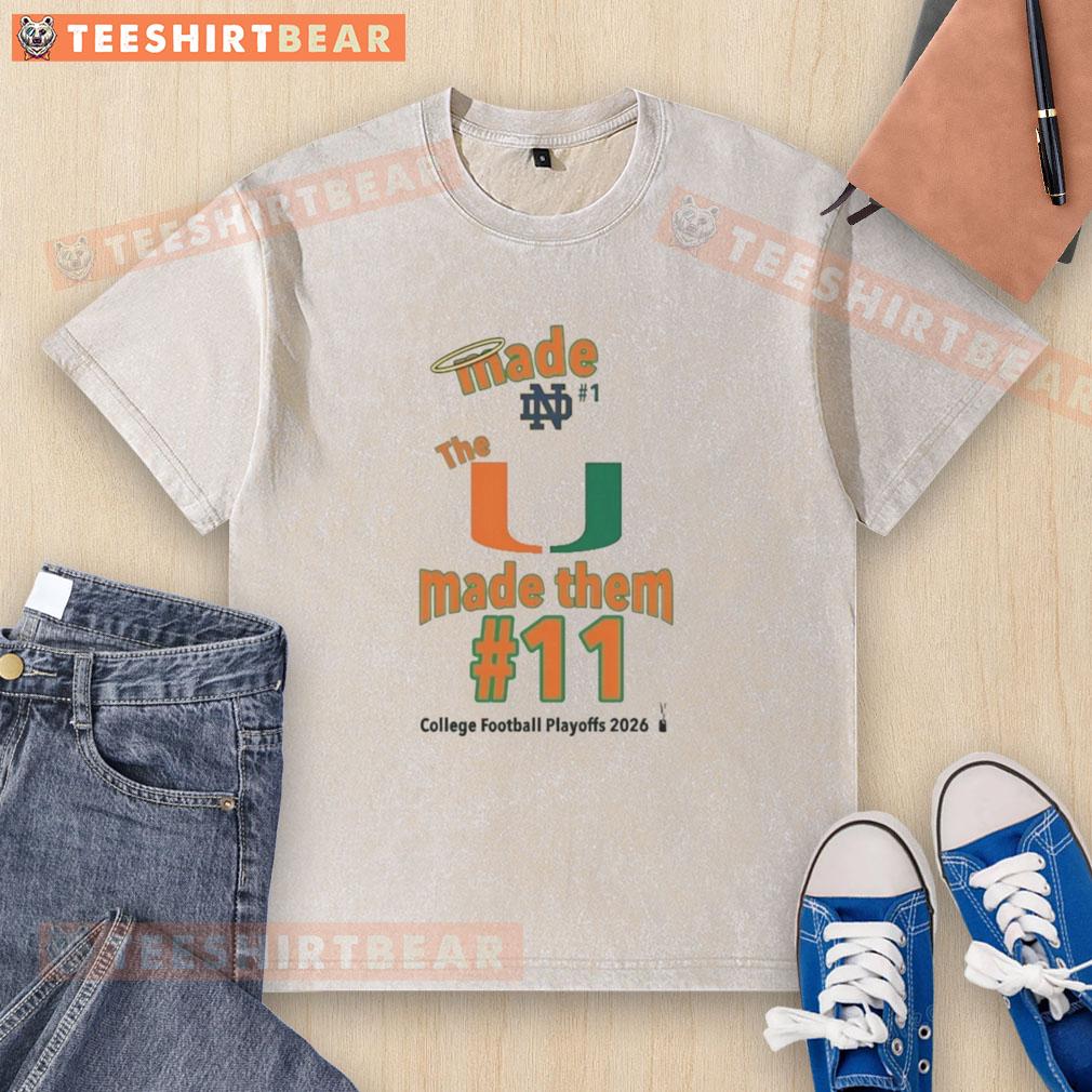 Top Miami Hurricanes The U Made Them 11 College Football Playoffs 2026 washed t-shirt in vibrant colors on display.