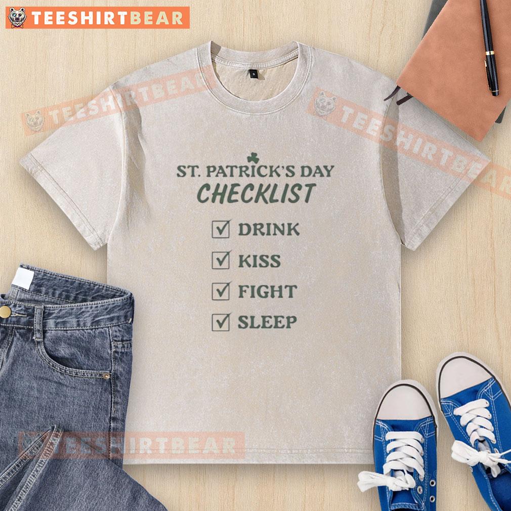 Top St. Patrick's Day checklist on a green washed t-shirt: drink, kiss, fight, sleep, and hope for good luck!