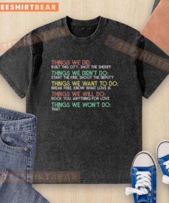 Top Things We Did Built This City Sheriff T-Shirt featuring bold graphics and iconic quotes from the song.