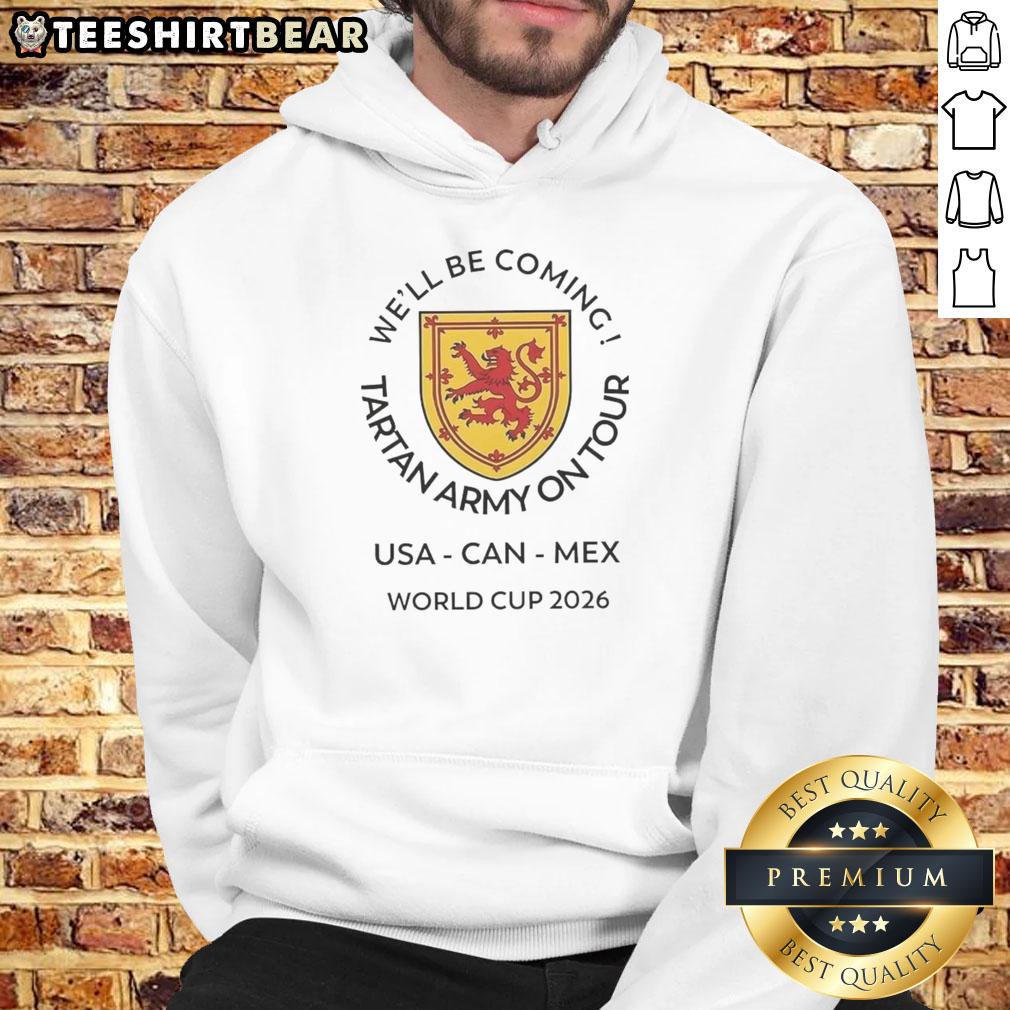 Top Well Be Coming Tartan Army on Tour World Cup 2026 Canada Mexico USA logo hoodie design featuring bold graphics.