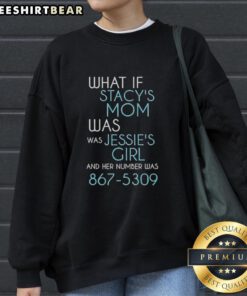 Alt Text: Cozy sweatshirt featuring What If Stacy's Was Jessie's Girl with the iconic number 867-5309, perfect for fans.