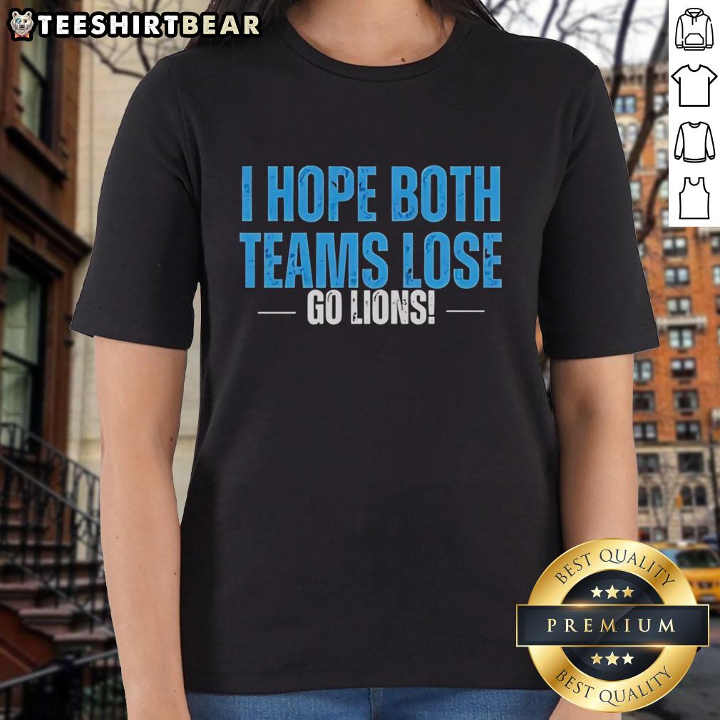 Awesome I Hope Both Teams Lose Go Detroit Lions Ladies Tee featuring a bold design for passionate football fans.