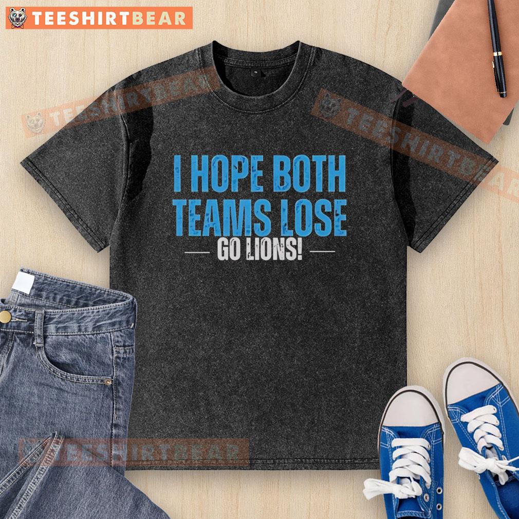 Awesome 'I Hope Both Teams Lose' Detroit Lions washed t-shirt featuring a humorous sports graphic design.