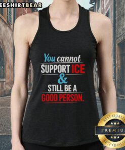 Stylish tank top with the phrase 'You Cannot Support Ice And Still Be A Good Person' in bold lettering, perfect for summer.