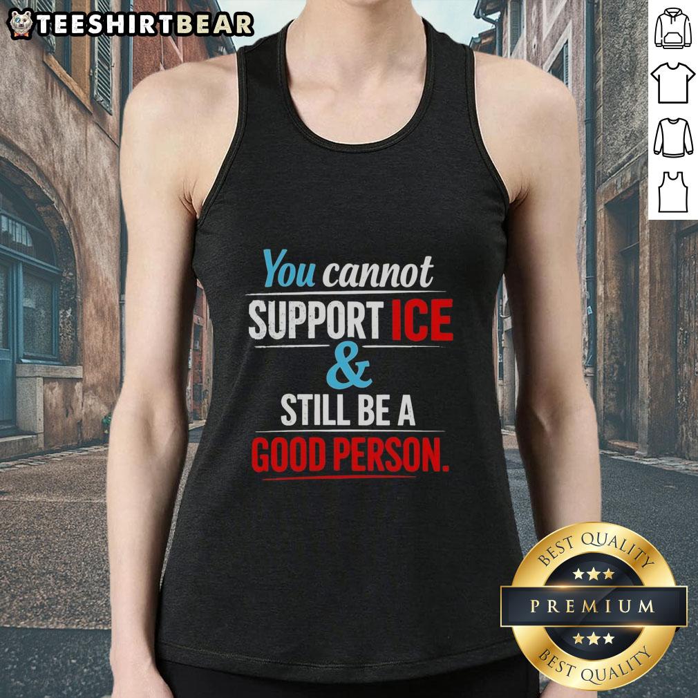 Stylish tank top with the phrase 'You Cannot Support Ice And Still Be A Good Person' in bold lettering, perfect for summer.