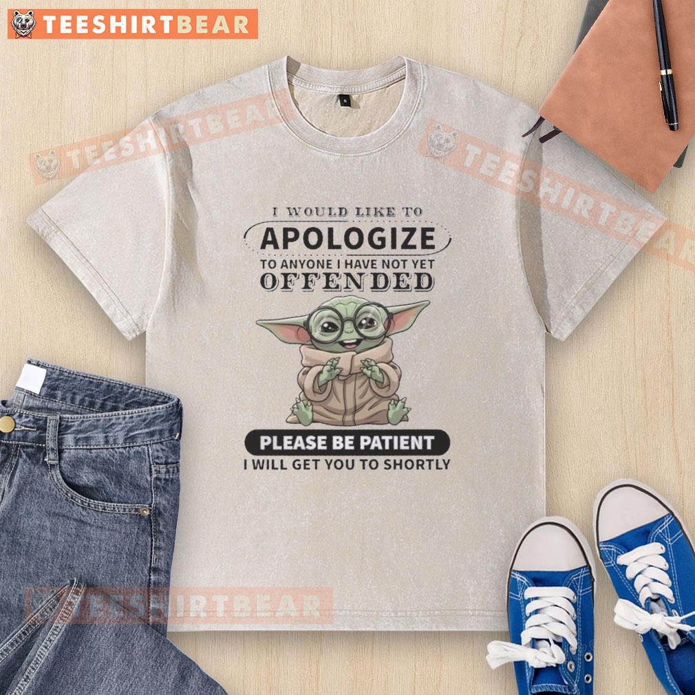 Cute Baby Yoda graphic on a washed T-shirt with the text I would like to apologize to anyone I have not yet offended.