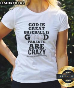 Alt Text: Cute God Is Great Baseball Is Good Parents Are Crazy Ladies Tee design featuring playful typography and vibrant colors.
