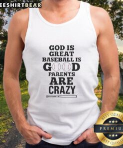 Adorable tank top featuring 'God is Great, Baseball is Good, Parents are Crazy' design for casual summer wear.