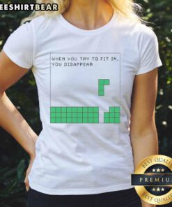 Cute ladies tee featuring the phrase 'When you try to fit in, you disappear' for stylish and confident women.