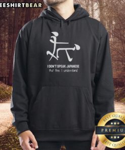 Funny 'I Don't Speak Japanese But This I Understand' hoodie design with playful text on a cozy sweatshirt background.