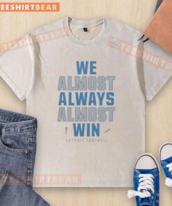 Good We Almost Always Almost Win Lions Football washed t-shirt, featuring a stylish design for passionate fans.