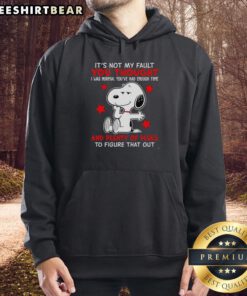 Happy Snoopy hoodie featuring 'It's Not My Fault' quote, perfect for fans of Peanuts and unique graphic apparel.