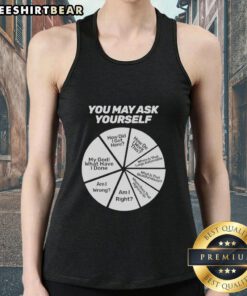 Happy You May Ask Yourself My God What Have I Done tank top featuring a bold, eye-catching design and vibrant colors.