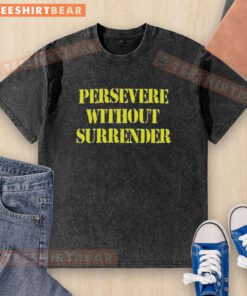 Nice Persevere Without Surrender Letter Washed T-Shirt in soft fabric, perfect for casual wear and motivational style.