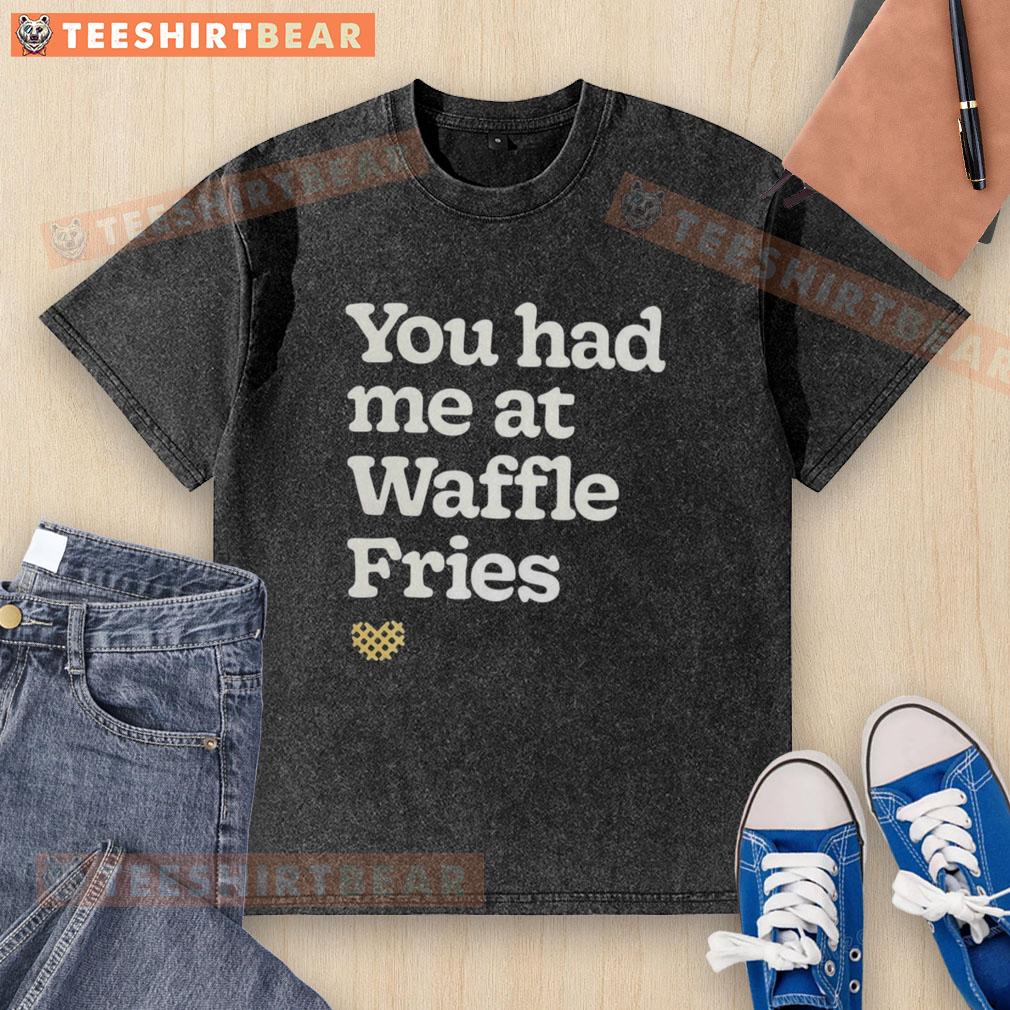 Funny washed t-shirt with 'You Had Me at Waffle Fries' slogan, perfect for fast food lovers and casual wear.