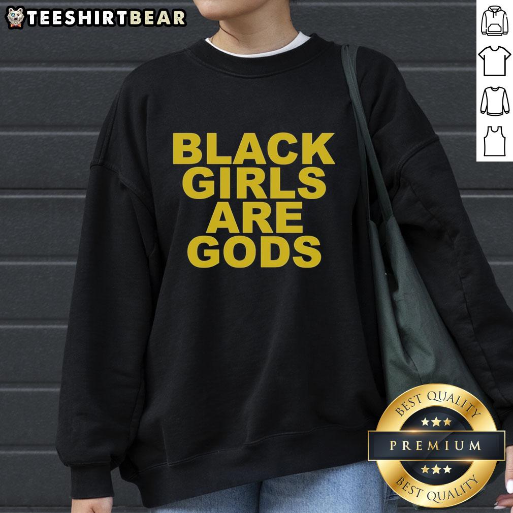 Official Black Girls Are Gods sweatshirt featuring bold text design, perfect for celebrating empowerment and style.
