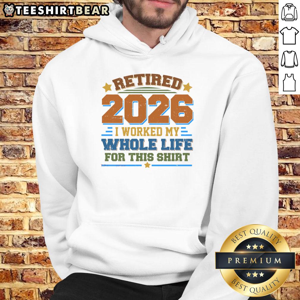 Official Distressed Retired Hoodie 2026 - I Worked My Whole Life For This, stylish and comfortable for proud retirees.