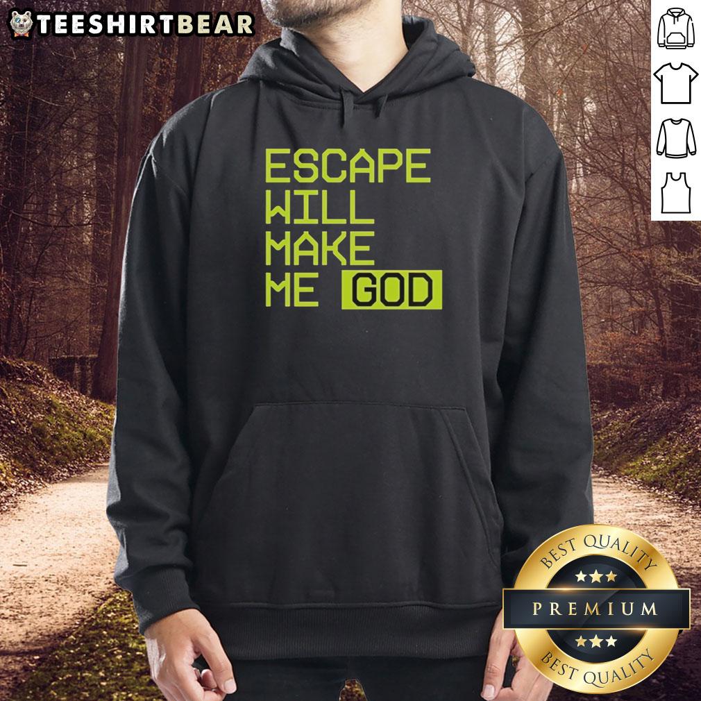Official Escape Will Make Me God Hoodie featuring bold graphic design in black and white, perfect for streetwear enthusiasts.